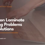 Common Laminate Flooring Problems and Solutions common laminate flooring problems and solutions 1x