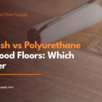 Oil Finish vs Polyurethane Hardwood Floors Which Is Better