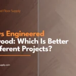 solid vs engineered hardwood which is better for different projects 1x
